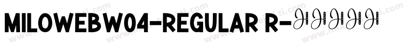 MiloWebW04-Regular R字体转换